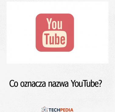 Co oznacza nazwa YouTube?