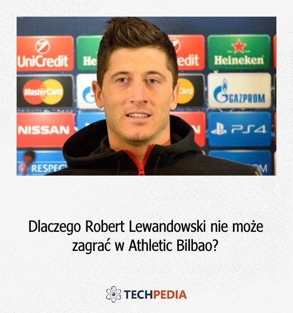 Dlaczego Robert Lewandowski nie może zagrać w Athletic Bilbao?