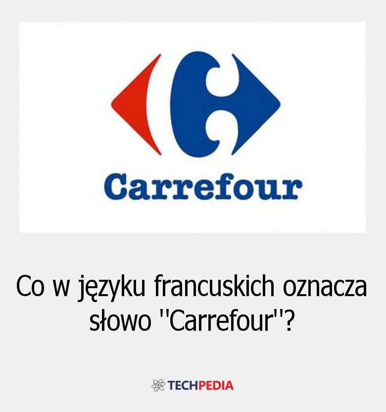 Co w języku francuskich oznacza słowo Carrefour?