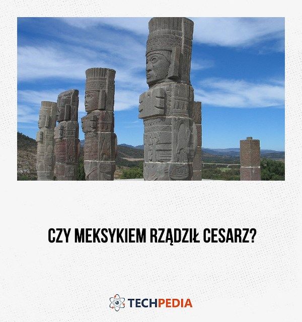 Czy Meksykiem rządził cesarz?