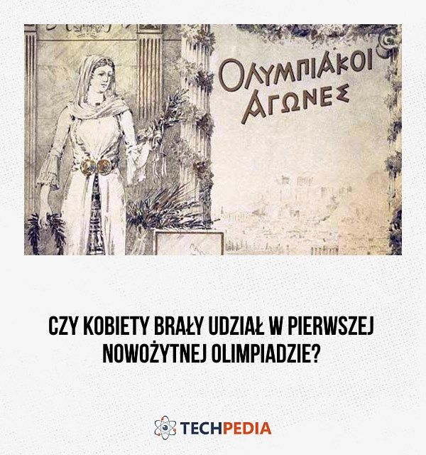 Czy kobiety brały udział w pierwszej nowożytnej Olimpiadzie?