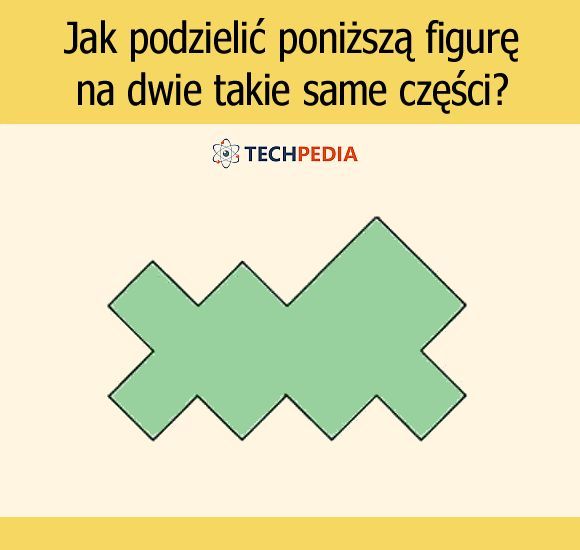 Jak podzielić poniższą figurę na dwie takie same części?