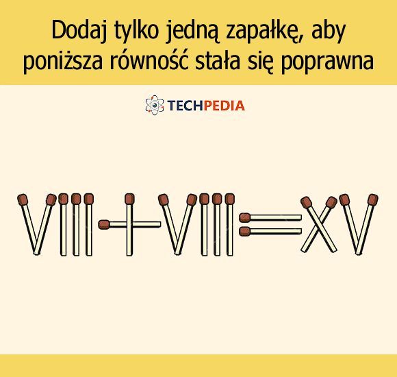 Dodaj tylko jedną zapałkę, aby poniższa równość stała się poprawna