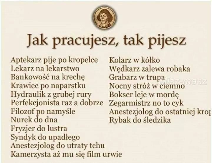 Jak pracujesz, tak pijesz