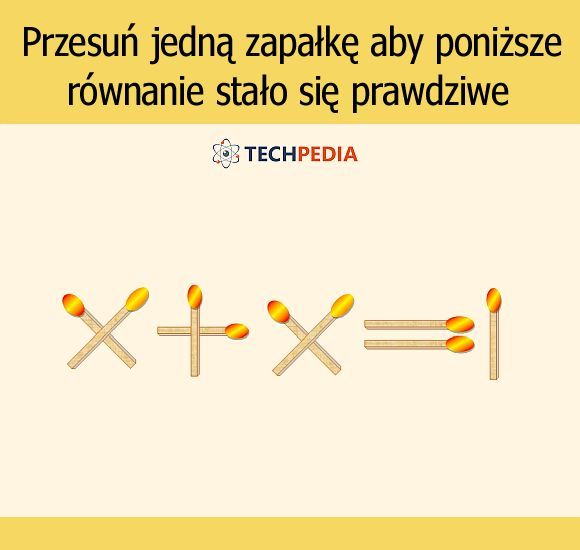 Przesuń jedną zapałkę aby poniższe równanie stało się prawdziwe