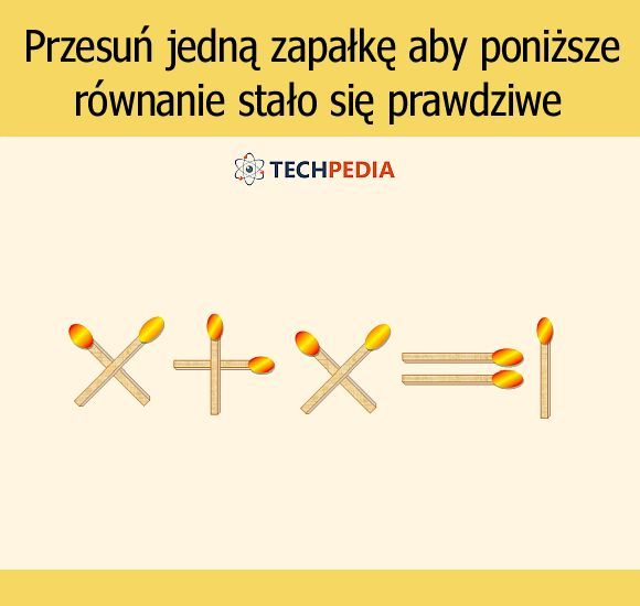 Przesuń jedną zapałkę aby poniższe równanie stało się prawdziwe