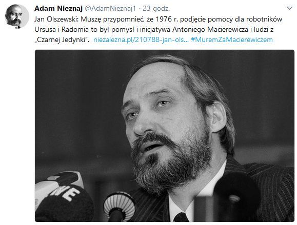 Jan Olszewski Muszę przypomnieć, że 1976 r. podjęcie pomocy dla robotników Ursusa i Radomia to był pomysł i inicjatywa ...