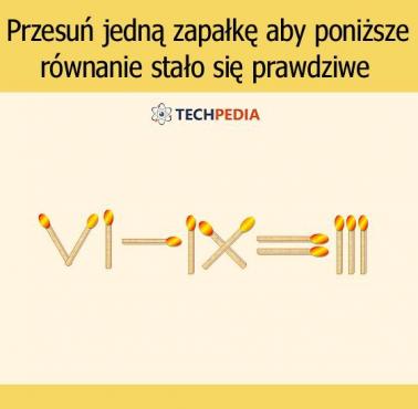 Przesuń jedną zapałkę aby poniższe równanie stało się prawdziwe