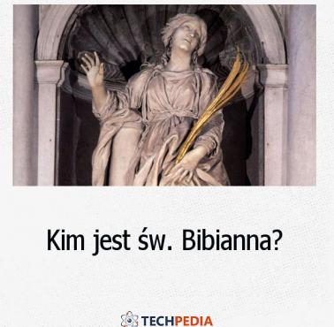 Kim jest św. Bibianna?