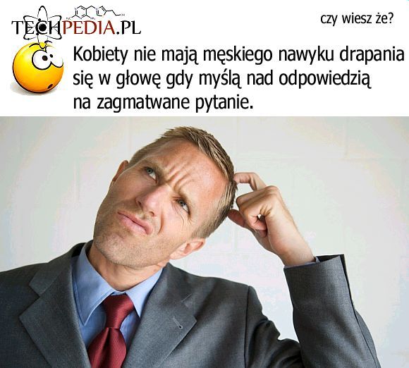 Czy kobiety jak myślą drapią to się po głowie?