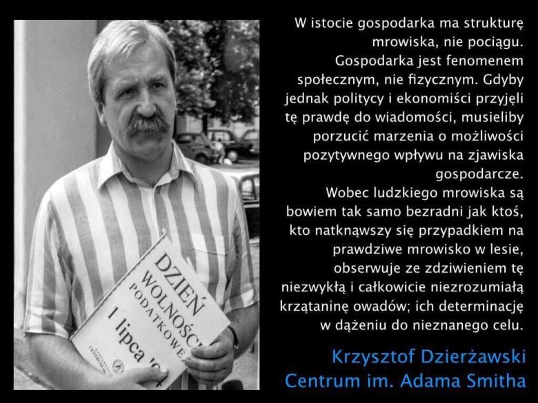 W istocie gospodarka ma strukturę mrowiska, nie pociągu. Gospodarka jest fenomenem społecznym, nie fizycznym. (...)
