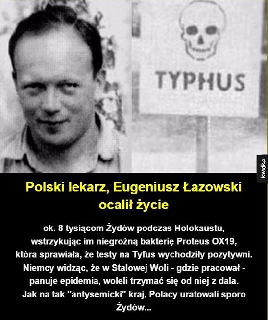 Podczas wojny polski lekarz Eugeniusz Łazowski ocalił życie 8 000 Żydów wstrzykując niegroźną bakterię, która sprawiła ...