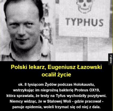 Podczas wojny polski lekarz Eugeniusz Łazowski ocalił życie 8 000 Żydów wstrzykując niegroźną bakterię, która sprawiła ...