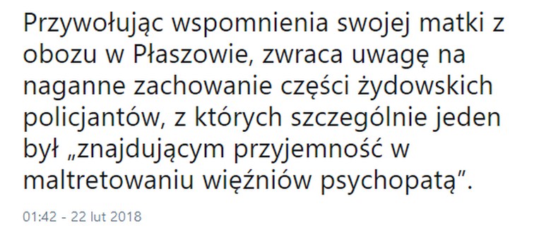 Przywołując wspomnienia swojej matki z obozu w Płaszowie, zwraca uwagę na naganne zachowanie części żydowskich policjantów ...