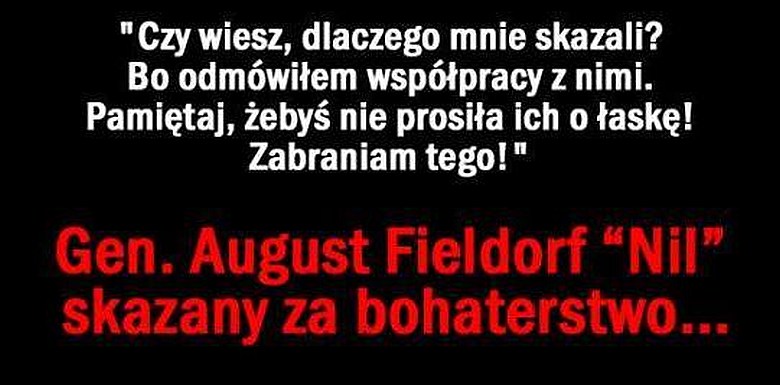 „Pamiętaj, abyś nie prosiła ich o łaskę! Zabraniam tego” generał August Emil Fieldorf, 24 lutego 1953 roku