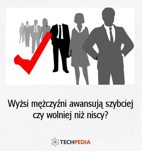 Wyżsi mężczyźni awansują szybciej czy wolniej niż niscy?