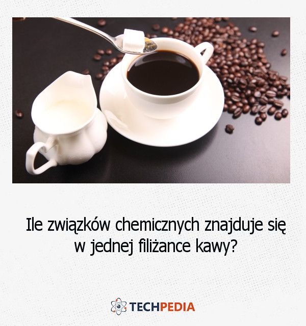 Ile związków chemicznych znajduje się w jednej filiżance kawy?