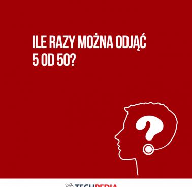 Ile razy można odjąć 5 od 50?