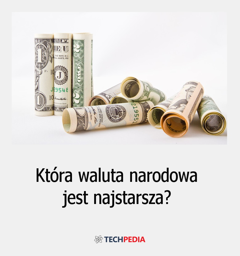 Która waluta narodowa jest najstarsza?