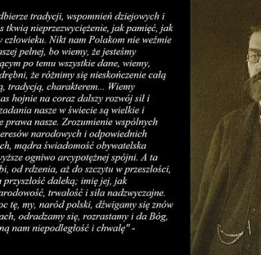 "Tradycja nie może być nauczona, siła jej polega na tym właśnie, że splata się ona z całym naszym jestestwem, ..." J.L.Popławski