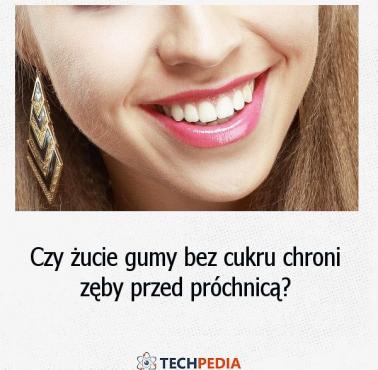 Czy żucie gumy bez cukru chroni zęby przed próchnicą?