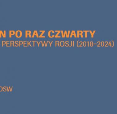 "Putin po raz czwarty stan i perspektywy Rosji, 2018–2024" Ośrodek Studiów Wschodnich (darmowy ebook)