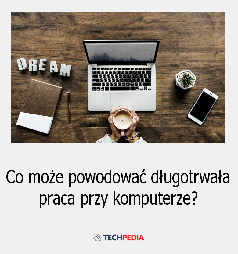 Co może powodować długotrwała praca przy komputerze?