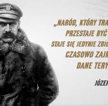 "Naród, który traci pamięć przestaje być Narodem – staje się jedynie zbiorem ludzi, czasowo zajmujących dane terytorium."