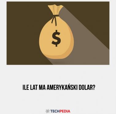Ile lat ma amerykański dolar?