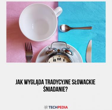 Jak wygląda tradycyjne słowackie śniadanie?