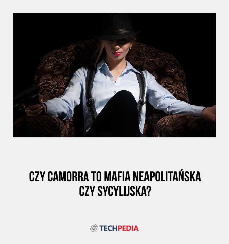 Czy Camorra to mafia neapolitańska czy sycylijska?