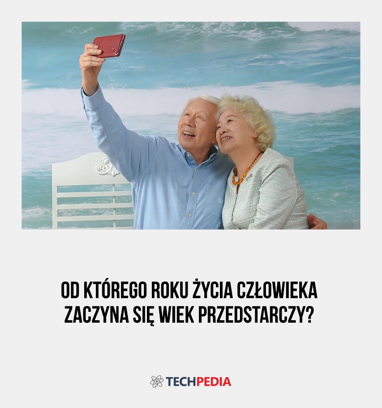 Od którego roku życia człowieka zaczyna się wiek przedstarczy?