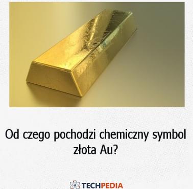 Od czego pochodzi chemiczny symbol złota Au?