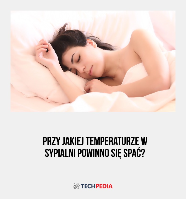 Przy jakiej temperaturze w sypialni powinno się spać?