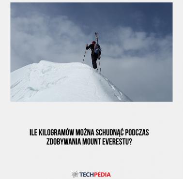 Ile kilogramów można schudnąć podczas zdobywania Mount Everestu?