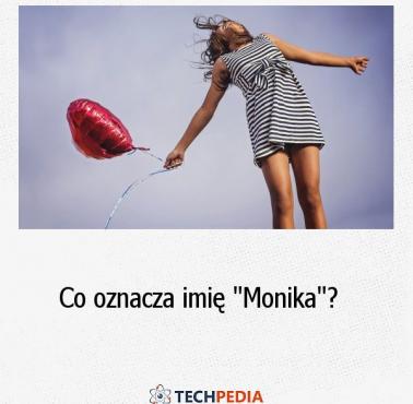 Co oznacza imię "Monika"?