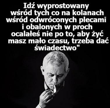 Zbigniew Herbert (1924–1998) "Idź wyprostowany wśród tych co na kolanach ..."