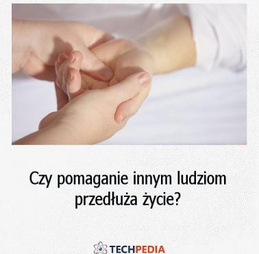 Czy pomaganie innym ludziom przedłuża życie?