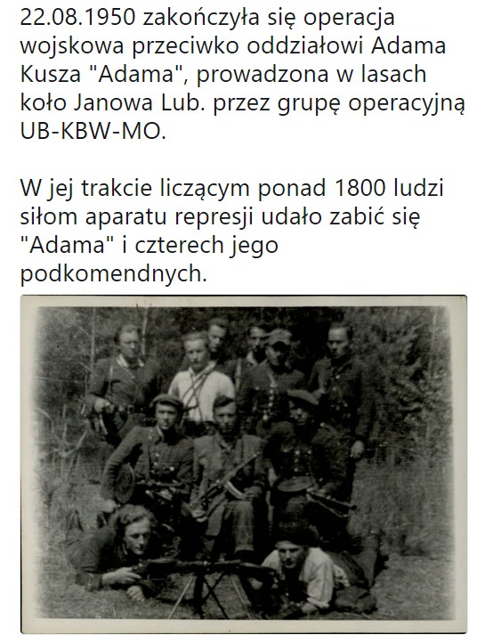 22.08.1950 zakończyła się operacja wojskowa przeciwko oddziałowi Adama Kusza 