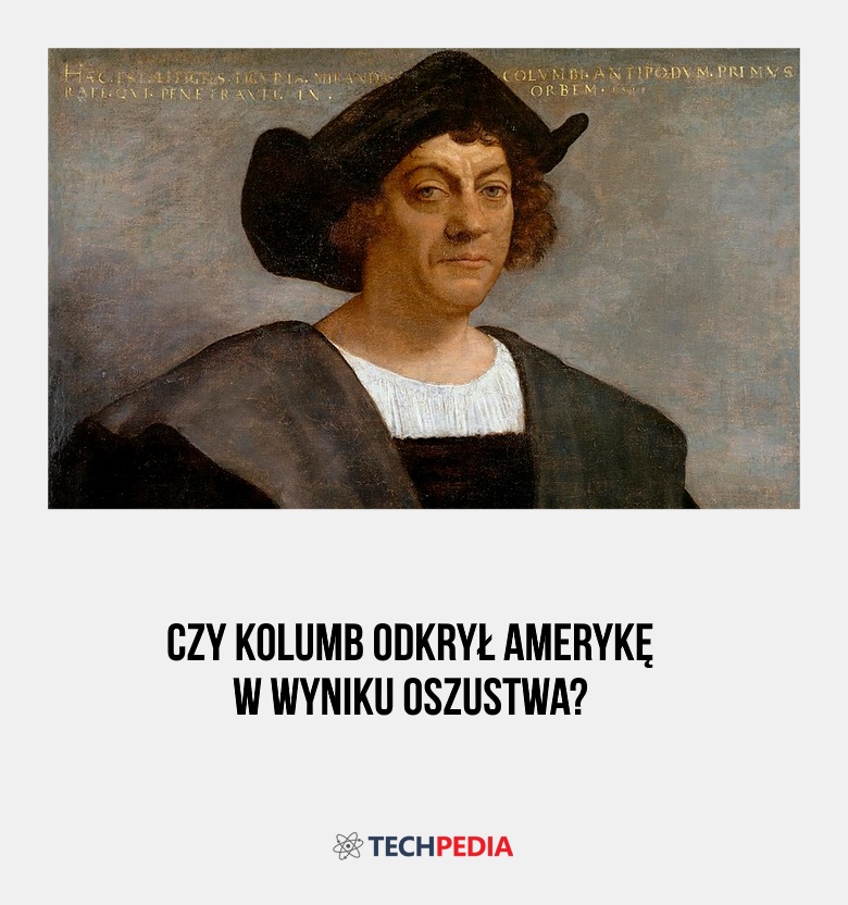 Czy Kolumb odkrył Amerykę w wyniku oszustwa?