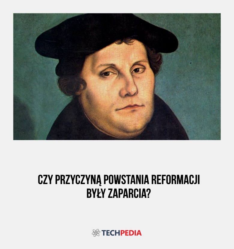 Czy przyczyną powstania Reformacji były zaparcia?