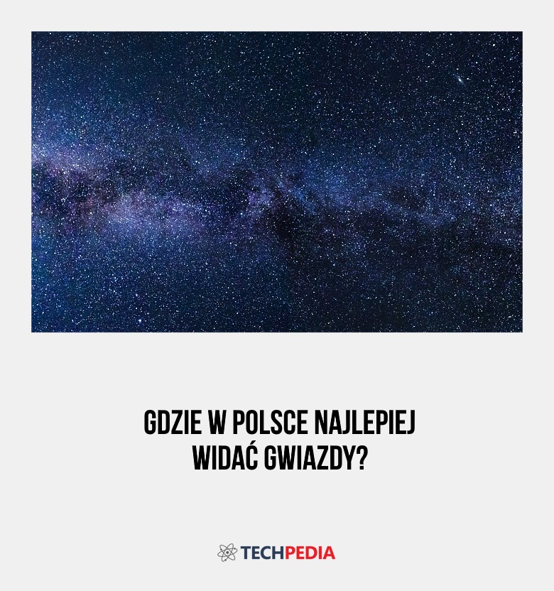 Gdzie w Polsce najlepiej widać gwiazdy?