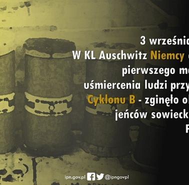 W 1941 roku w KL Auschwitz Niemcy dokonali pierwszego masowego uśmiercenia ludzi przy pomocy Cyklonu B