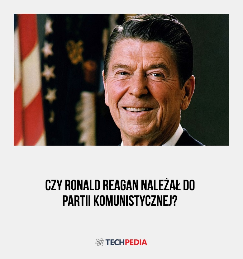 Czy Ronald Reagan należał do partii komunistycznej?