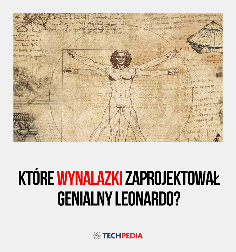 Które wynalazki zaprojektował genialny Leonardo?