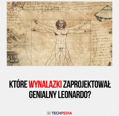 Które wynalazki zaprojektował genialny Leonardo?