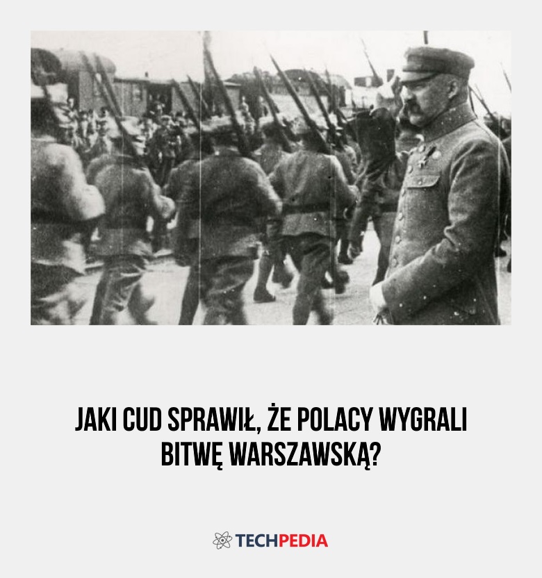 Jaki cud sprawił, że Polacy wygrali Bitwę Warszawską?