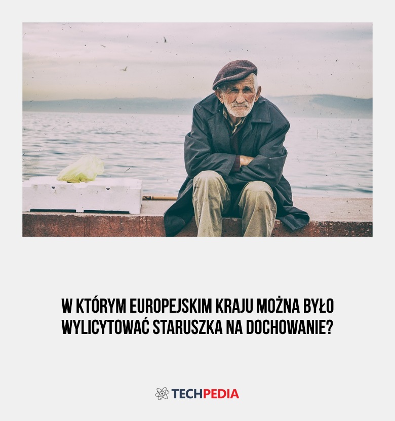 W którym europejskim kraju można było wylicytować staruszka na dochowanie?