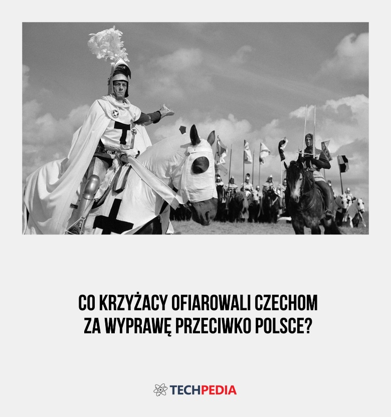 Co Krzyżacy ofiarowali Czechom za wyprawę przeciwko Polsce?