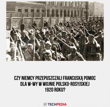 Czy Niemcy przepuszczali francuską pomoc dla W-wy w wojnie polsko-rosyjskiej 1920 roku?